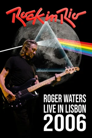 Постер: Roger Waters: Live at Rock in Rio Lisboa, 2006