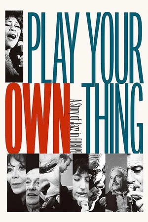 Постер: Play Your Own Thing: A Story of Jazz in Europe