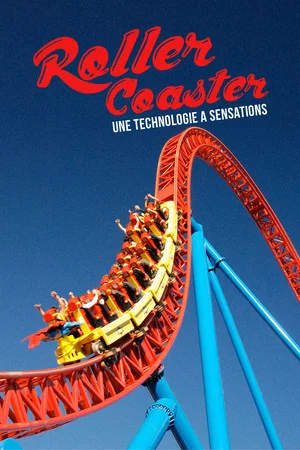 Постер: ROLLER COASTER : Une technologie à sensations