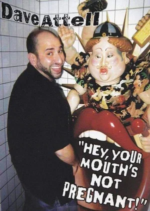 Постер: Dave Attell: Hey, Your Mouth's Not Pregnant!