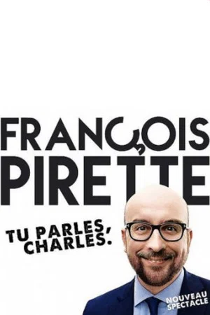 Постер: François Pirette : Tu parles, Charles
