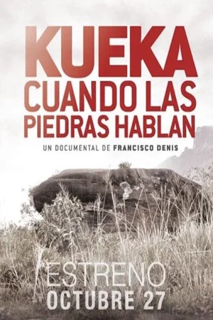 Постер: KUEKA , cuando las piedras hablan