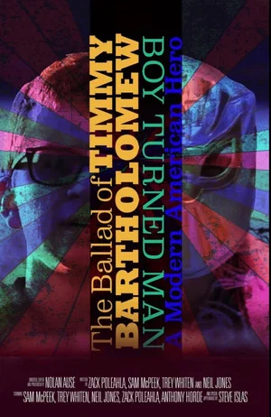 Постер: The Ballad of Timmy Bartholomew: Boy Turned Man, A Modern American Hero