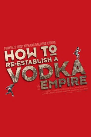 Постер: How to Re-Establish a Vodka Empire