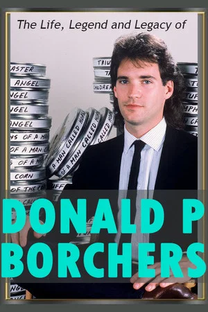 Постер: The Life, Legend and Legacy of Donald P. Borchers