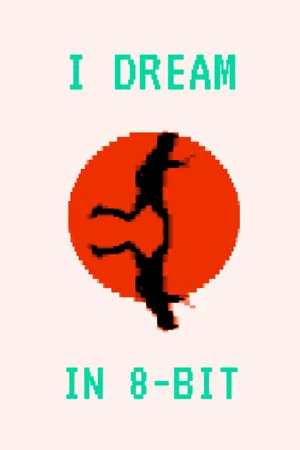 Постер: I Dream in 8-bit
