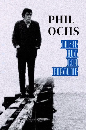 Постер: Phil Ochs: There But for Fortune