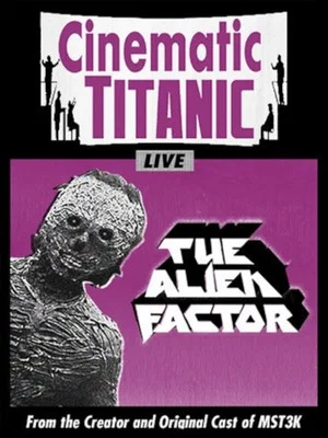 Постер: Cinematic Titanic: The Alien Factor