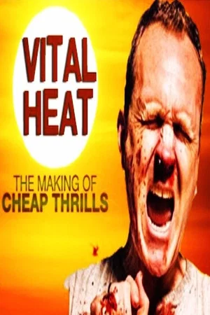 Постер: Vital Heat: The Making of 'Cheap Thrills'