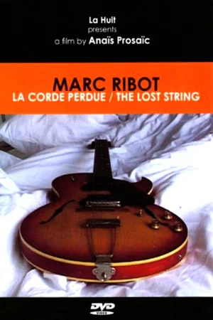 Постер: Marc Ribot: The Lost String