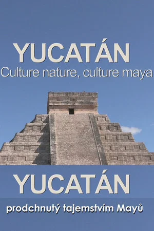 Постер: Yucatán: The Culture is Nature, the Culture is Maya