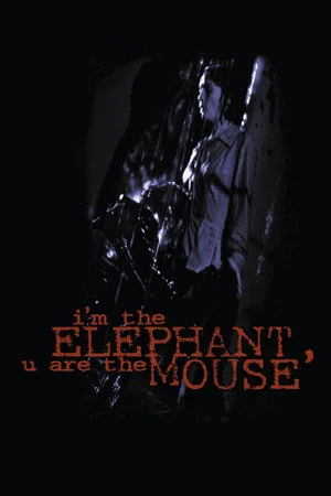 Постер: I'm the Elephant, U Are the Mouse