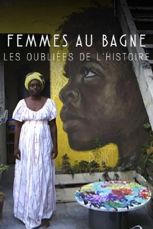 Постер: Femmes au bagne : les oubliées de l’Histoire