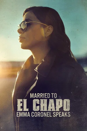 Постер: Married to El Chapo: Emma Coronel Speaks