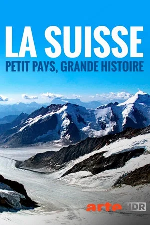 Постер: La Suisse : petit pays, grande histoire