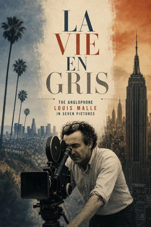 Постер: La Vie en Gris: The Anglophone Louis Malle in Seven Pictures