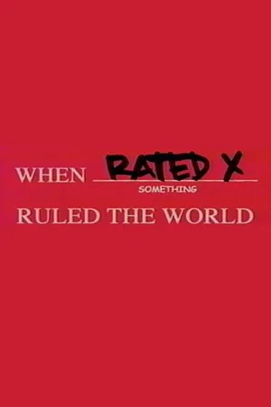 Постер: When Rated X Ruled the World