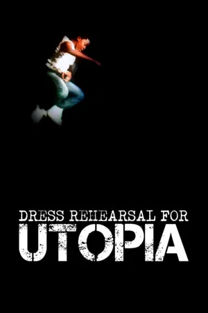 Постер: Dress Rehearsal for Utopia