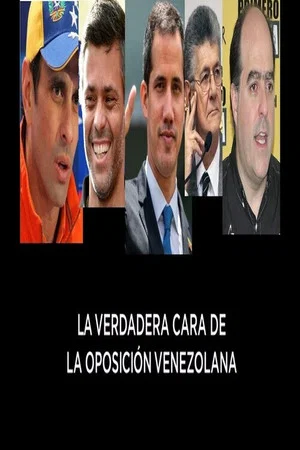 Постер: La Verdadera Cara de la Oposición Venezolana