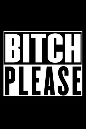 Постер: Bitch Please
