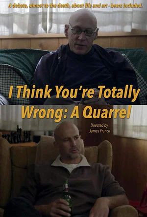 Постер: I Think You're Totally Wrong: A Quarrel