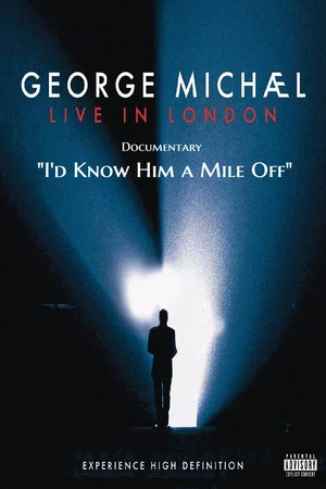 Постер: George Michael : Live In London Documentary—I'd Know Him a Mile Off!