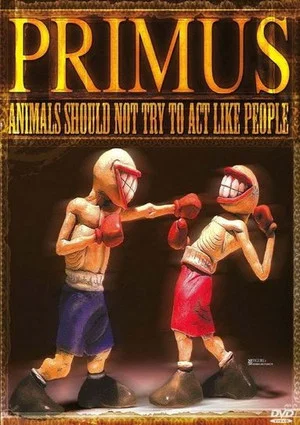 Постер: Primus: Animals Should Not Try to Act Like People
