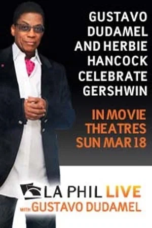 Постер: Gustavo Dudamel and Herbie Hancock Celebrate Gershwin