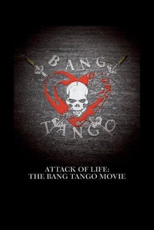 Постер: Attack of Life: The Bang Tango Movie