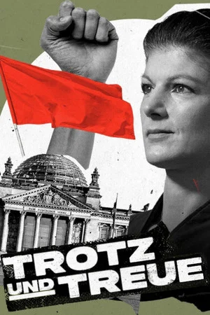 Постер: Trotz und Treue: Das Phänomen Sahra Wagenknecht