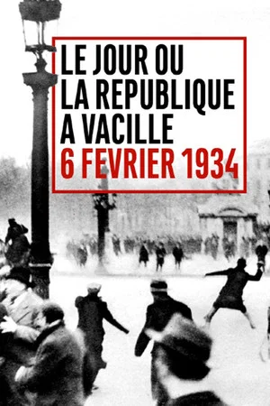 Постер: Le Jour où la République a vacillé : 6 février 1934