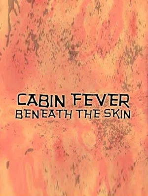 Постер: Cabin Fever: Beneath the Skin
