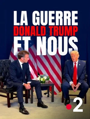 Постер: La Guerre, Donald Trump et nous : 2025, l'année de tous les dangers