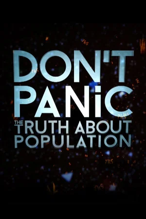 Постер: Don't Panic: The Truth About Population
