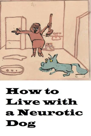 Постер: How to Live with a Neurotic Dog