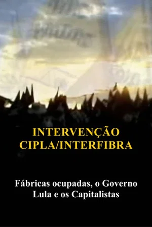 Постер: Intervenção na Cipla e Interfibra (Fábricas Ocupadas, Lula e o Capitalismo)