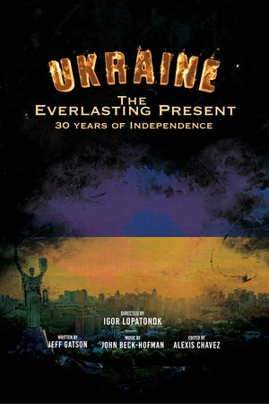 Постер: Ukraine: 30 Years of Independence - The Everlasting Present