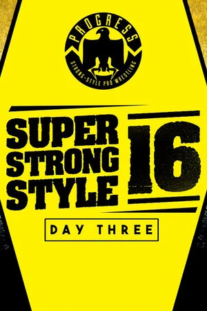 Постер: PROGRESS Chapter 68: Super Strong Style 16 - Day 3