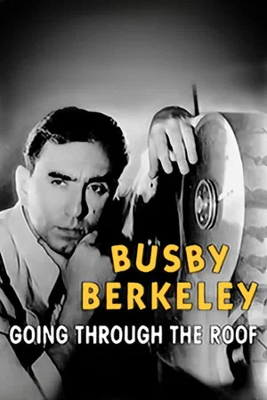 Постер: Busby Berkeley: Going Through the Roof