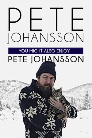 Постер: Pete Johansson: You Might Also Enjoy Pete Johansson