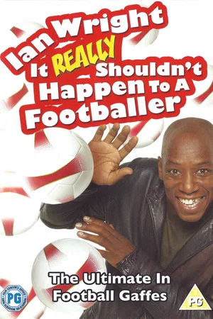 Постер: Ian Wright: It Really Shouldn't Happen To A Footballer