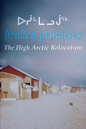 Постер: Broken Promises: The High Arctic Relocation