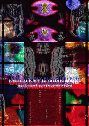 Постер: Embrace My Bloodied Body Against Endlessness