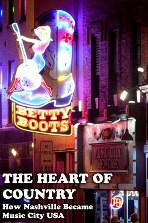Постер: The Heart of Country: How Nashville Became Music City USA