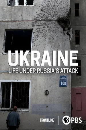 Постер: Ukraine: Life Under Russia's Attack