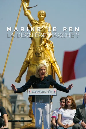 Постер: Marine le Pen - The Last March?