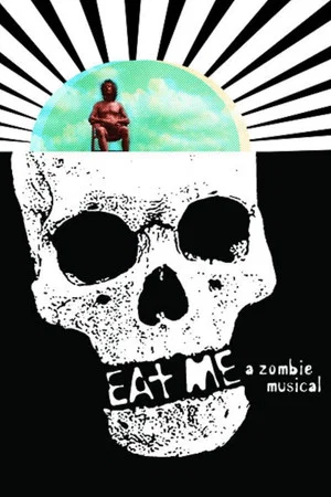 Постер: Eat Me: A Zombie Musical
