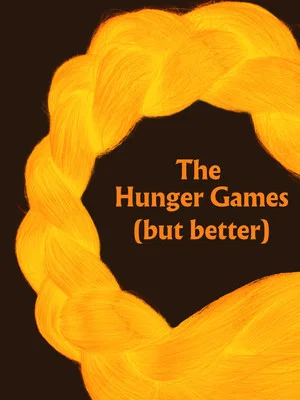 Постер: The Hunger Games (but better)