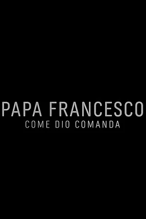 Постер: Papa Francesco: Come Dio comanda