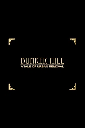 Постер: Bunker Hill: A Tale of Urban Removal